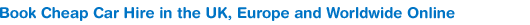 Book Cheap Car Hire in the UK, Europe and Worldwide Online 